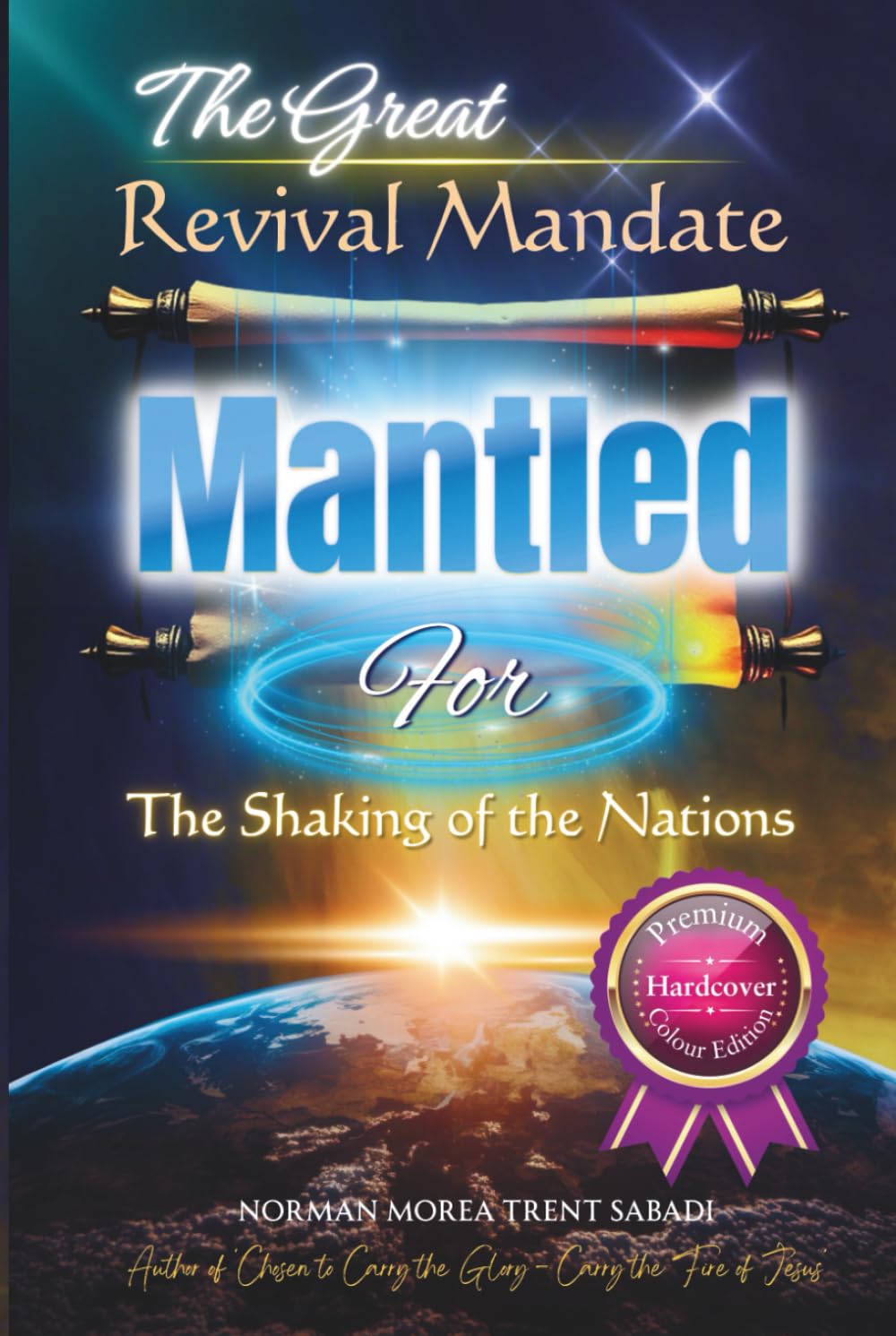 The Great Revival Mandate: MANTLED for Nations by Norman Morea