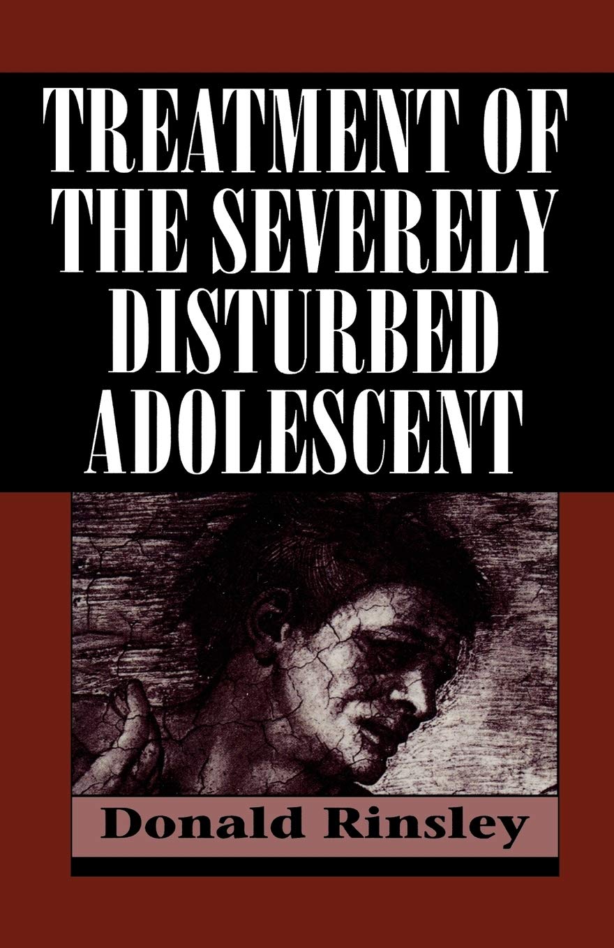 Treatment of the Severely Disturbed Adolescent: A Comprehensive Guide