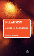 Relativism: A Guide for the Perplexed - Clear Intro to Philosophical