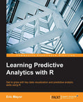 Learning Predictive Analytics with R - Practical R Predictive Skills