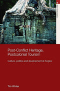 Post Conflict Heritage, Postcolonial Tourism - Angkor