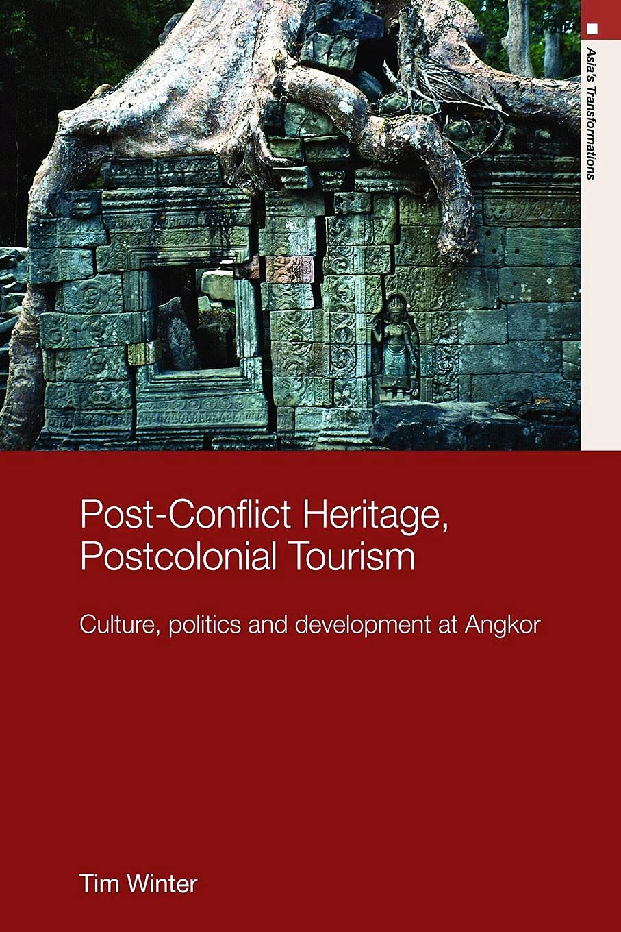 Post Conflict Heritage and Postcolonial Tourism at Angkor
