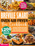 Breville Smart Oven Air Fryer Pro Cookbook - Practical Oven Recipes