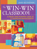 The Win-Win Classroom: A Fresh and Positive Look at Classroom