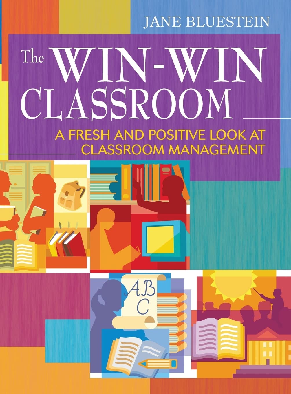 The Win-Win Classroom: A Fresh Approach to Classroom Management