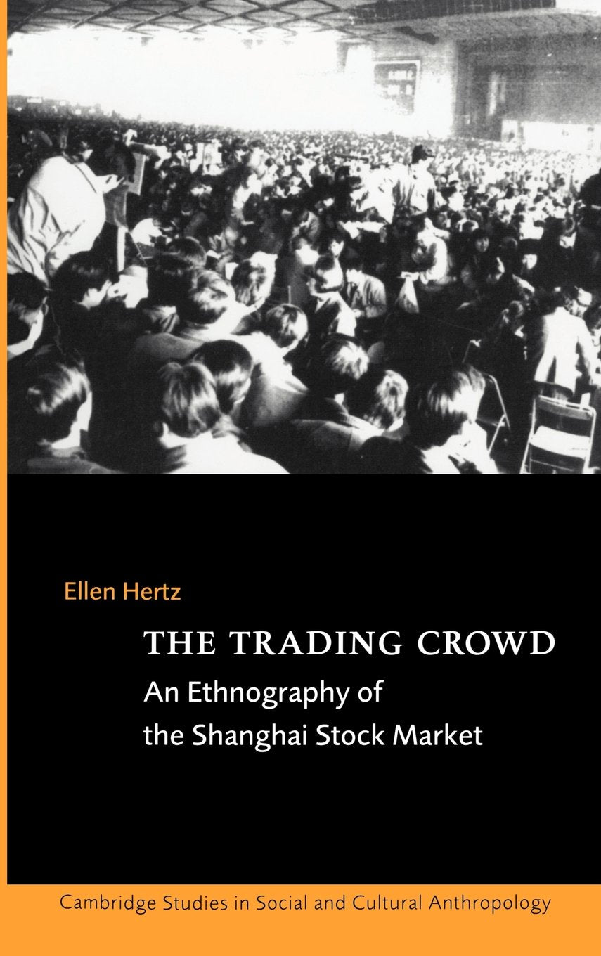 The Trading Crowd: An Ethnography of the Shanghai Stock Market