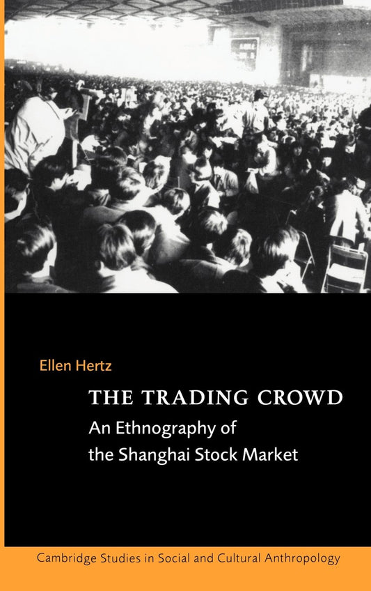 The Trading Crowd: An Ethnography of the Shanghai Stock Market