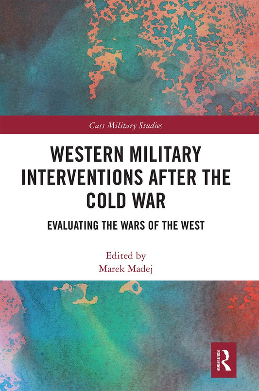 Western Military Interventions Post Cold War: Analyzing Conflicts