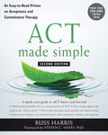 ACT Made Simple: An Easy-to-Read Primer on Acceptance and Commitment