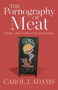 The Pornography of Meat: New and Updated Edition - Critical