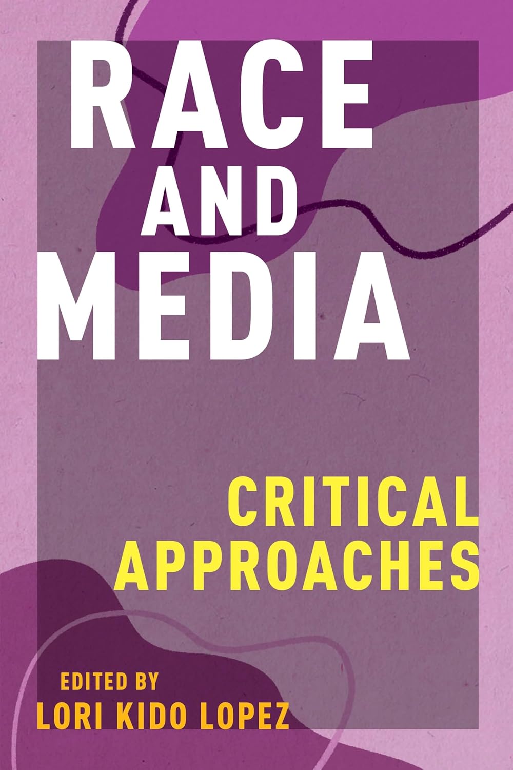 Race and Media: Critical Approaches for Cultural Communication