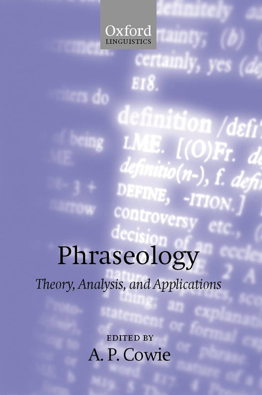 Phraseology: Theory, Analysis, and Applications for Linguists