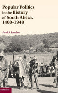 Popular Politics in the History of South Africa, 1400-1948 Review