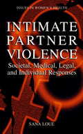 Intimate Partner Violence: Societal, Medical, and Legal Responses