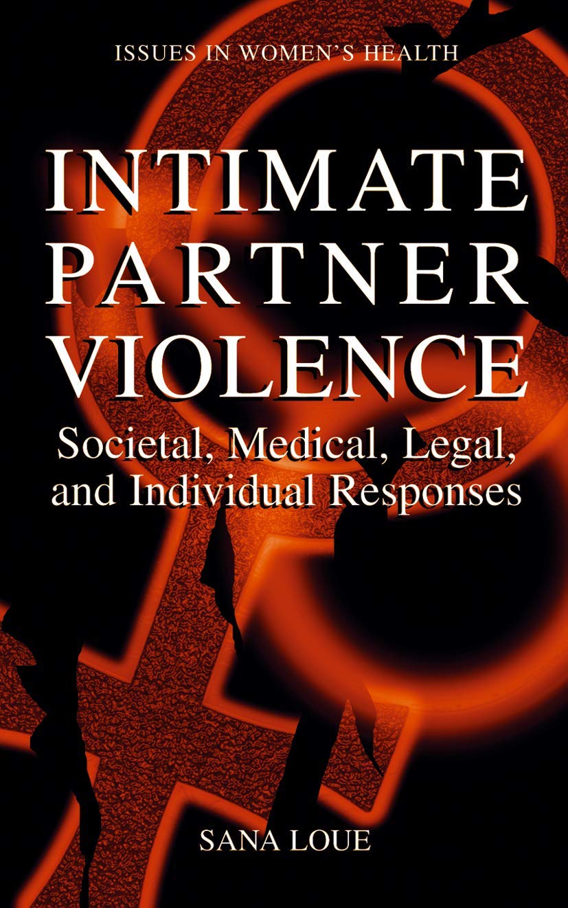 Intimate Partner Violence: Societal, Medical, and Legal Responses
