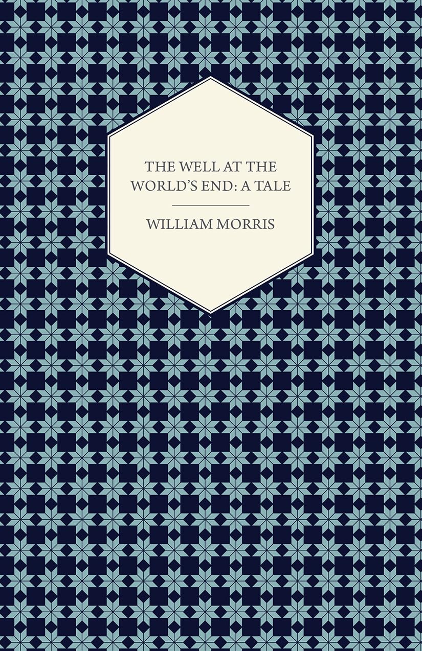 The Well at the World's End: A Tale by William Morris Review