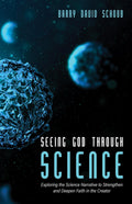 Seeing God Through Science: Exploring the Science Narrative