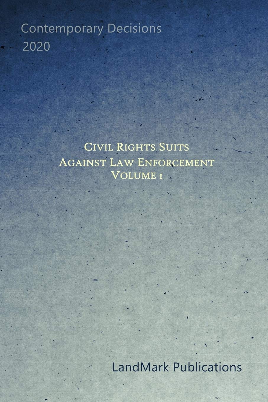 Civil Rights Suits Against Law Enforcement: Volume 1 Review