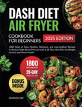 Dash Diet Air Fryer Cookbook for Beginners - Low-Sodium Recipes