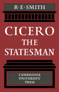 Cicero the Statesman - A Rigorous Study of Late Republican Politics