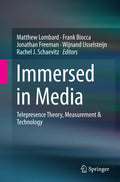 Immersed in Media: Telepresence Theory and Measurement Insights