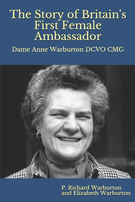 The Story of Britain's First Female Ambassador: Dame Anne Warburton