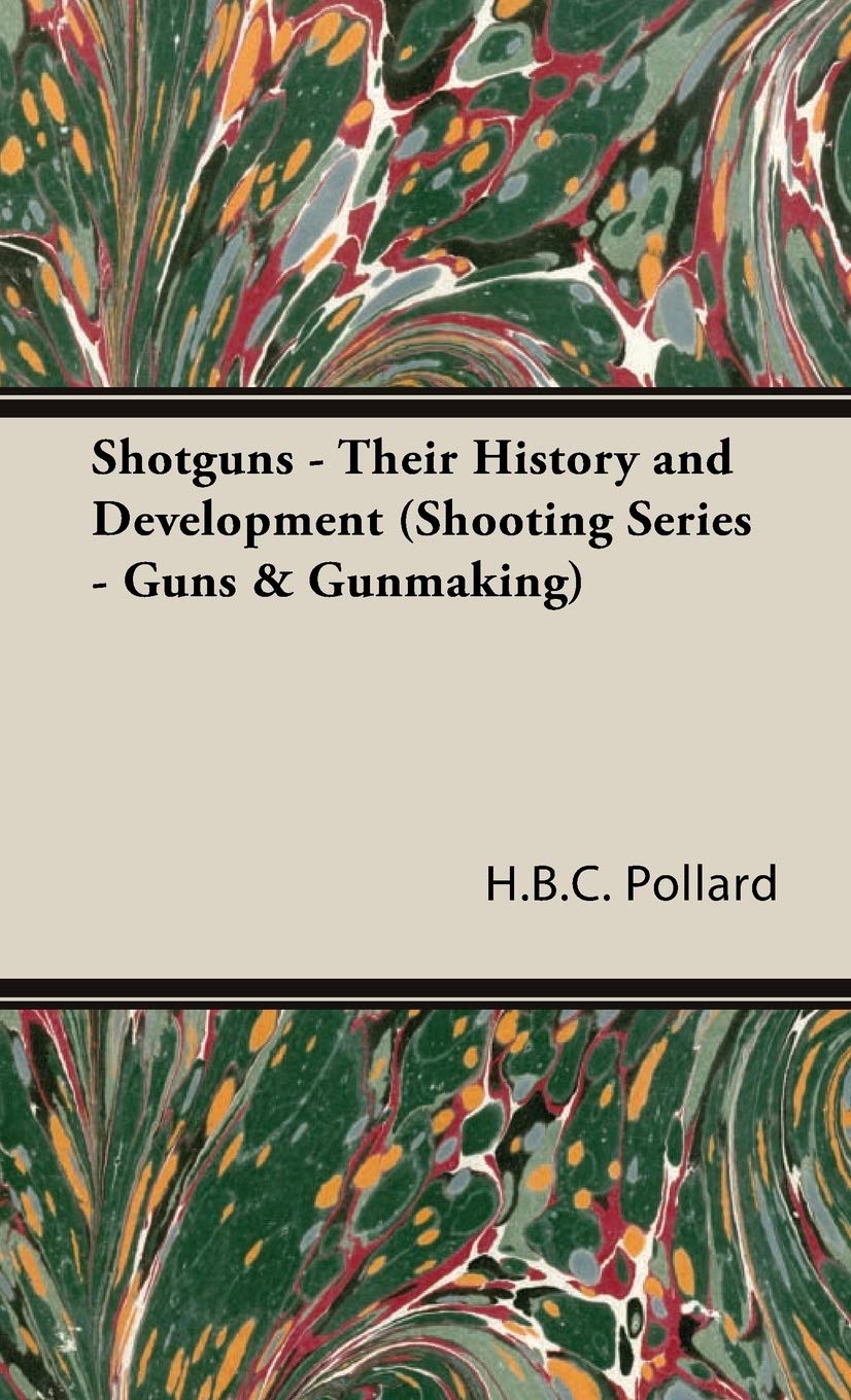 Shotguns - Their History and Development in Guns & Gunmaking