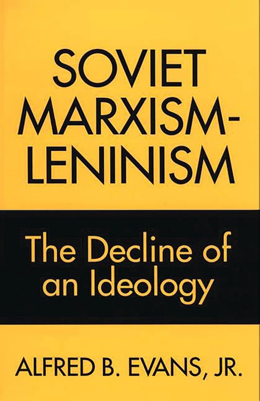 Soviet Marxism-Leninism: The Decline of an Ideology Review