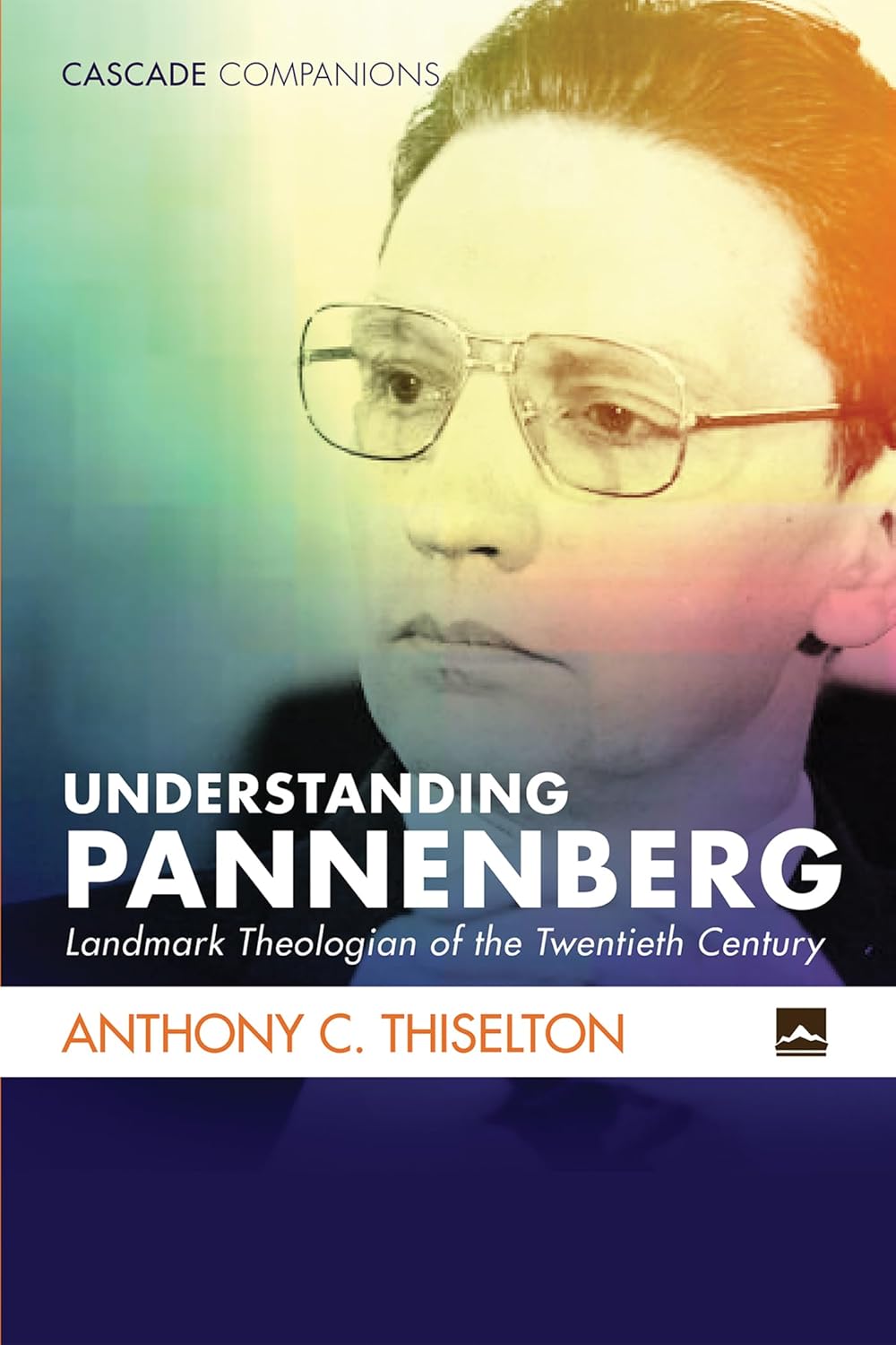 Understanding Pannenberg: Landmark Theologian of the 20th Century