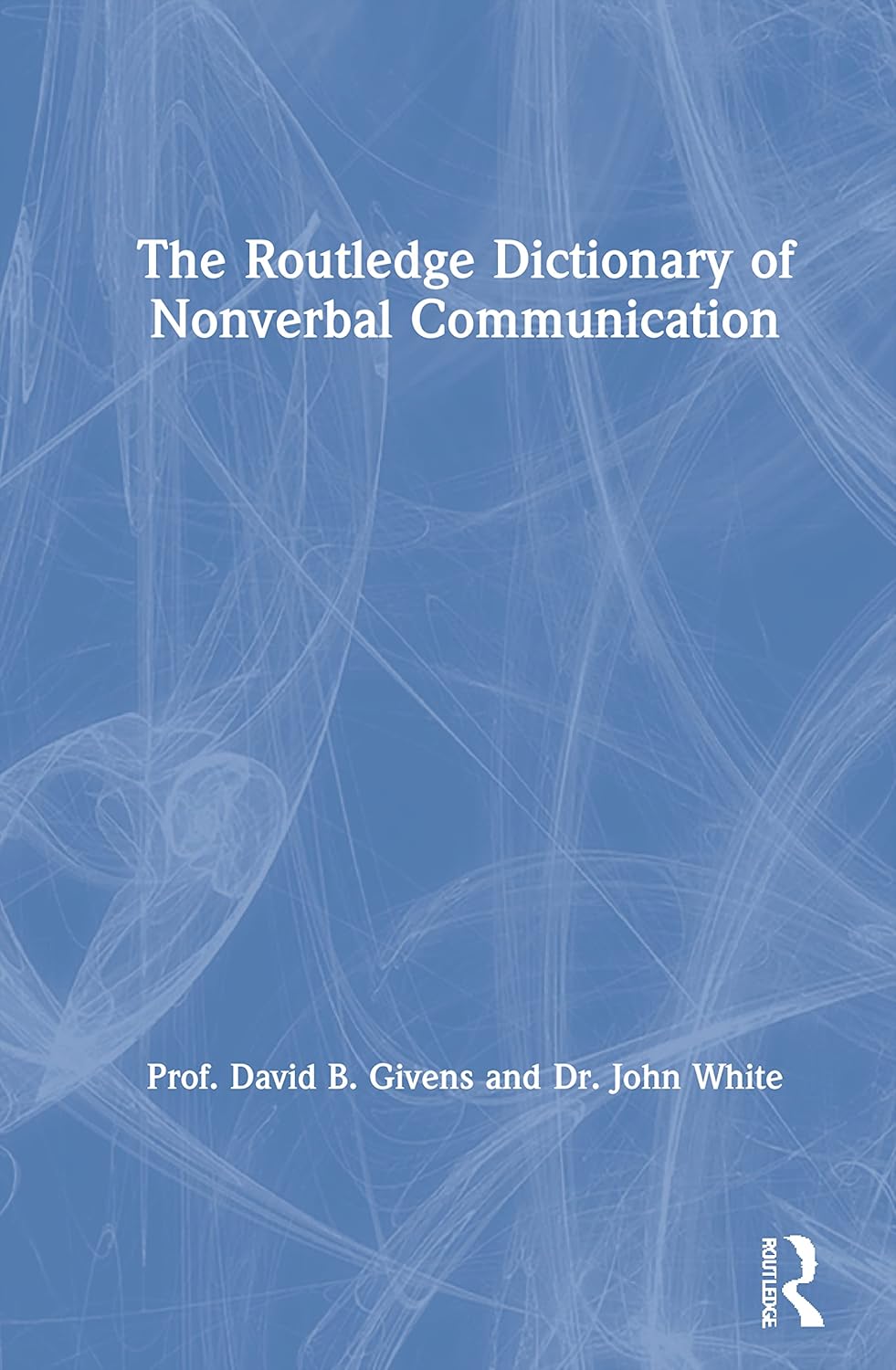 The Routledge Dictionary of Nonverbal Communication for Learning