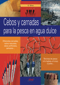 Cebos y carnadas para la pesca en agua dulce - Guia practica