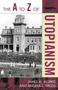 The A to Z of Utopianism: A Comprehensive Guide to Utopian Ideas