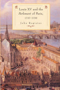 Louis XV and the Parlement of Paris - Concise History