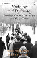 Music, Art and Diplomacy: East-West Cultural Interactions and the Cold