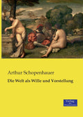 Die Welt als Wille und Vorstellung (German Edition) - Classic