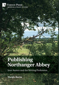 Publishing Northanger Abbey: Jane Austen and the Writing Profession