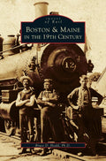 Boston & Maine in the 19th Century: A Historical Journey