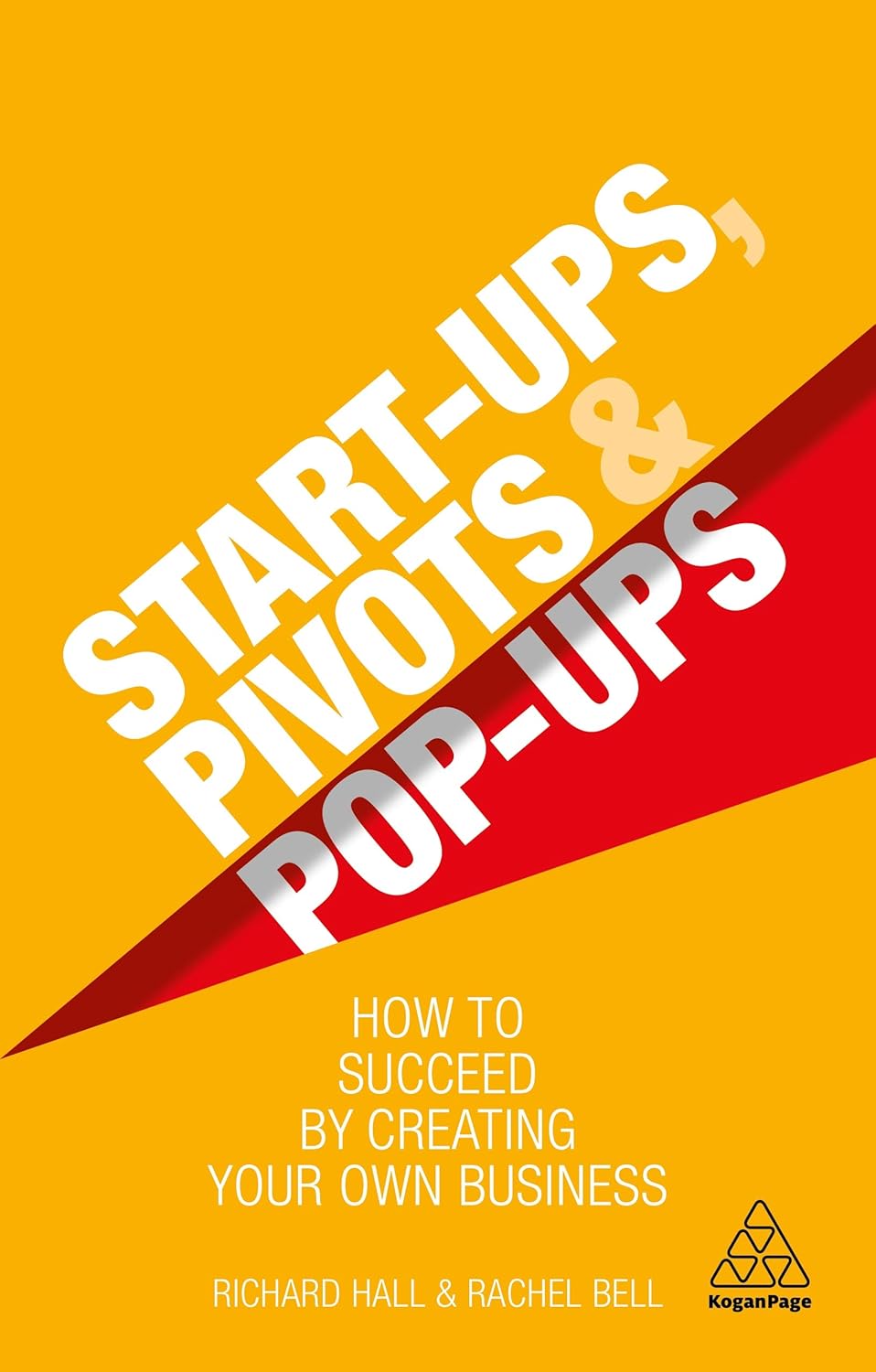 Start-Ups, Pivots and Pop-Ups: Your Guide to Business Success