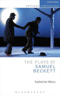 The Plays of Samuel Beckett: A Comprehensive Critical Companion