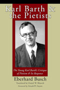 Karl Barth & the Pietists: The Young Karl Barth's Critique