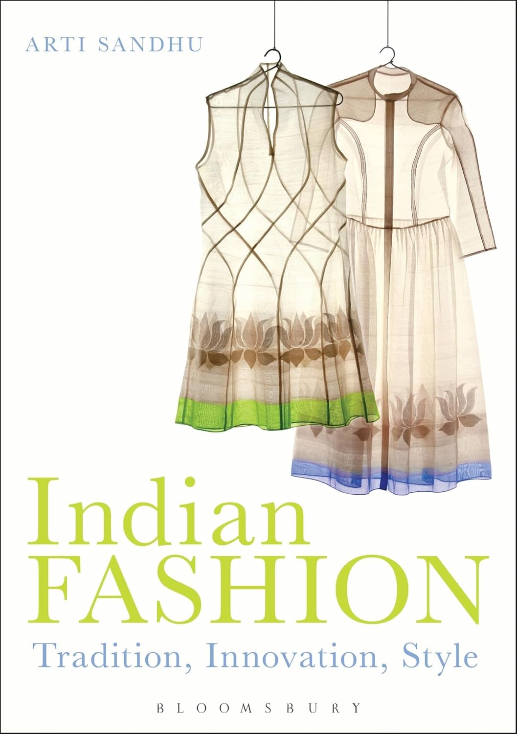 Indian Fashion: Tradition, Innovation, Style by Arti Sandhu