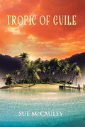 Tropic of Guile - Sue McCauley novel and custody drama