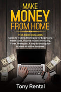Make money from home: Beginner's Guide to Passive Income and Trading