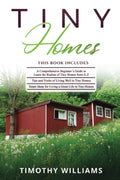 Tiny Homes: 3 in 1 Beginners Guide + Tips and Tricks - Tiny Living