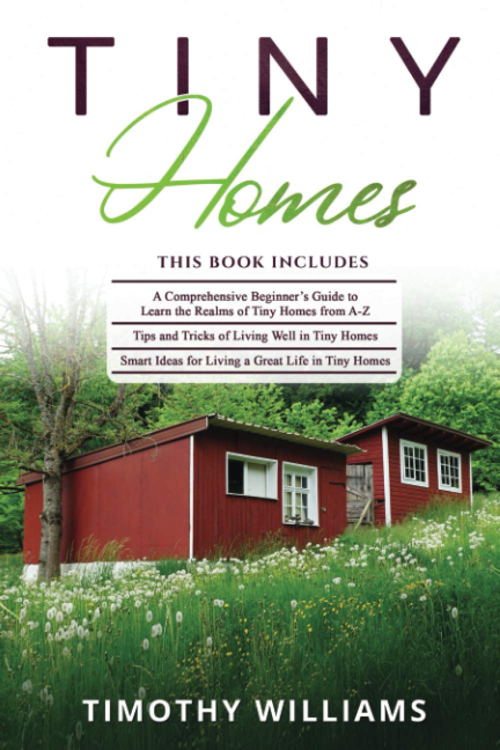 Tiny Homes: 3 in 1 Beginners Guide for Smart Living Ideas