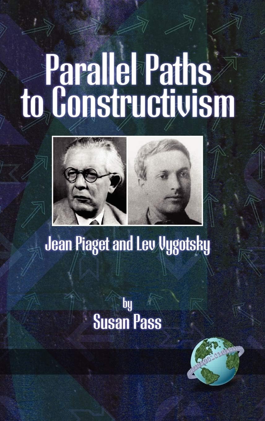 Parallel Paths to Constructivism: Insights from Piaget and Vygotsky