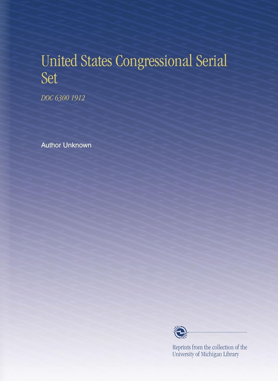 United States Congressional Serial Set DOC 6300 1912 Overview