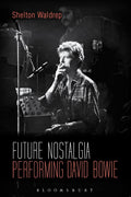 Future Nostalgia: Performing David Bowie - Critical and Analysis