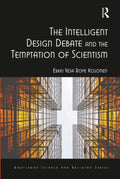 The Intelligent Design Debate and the Temptation of Scientism Review