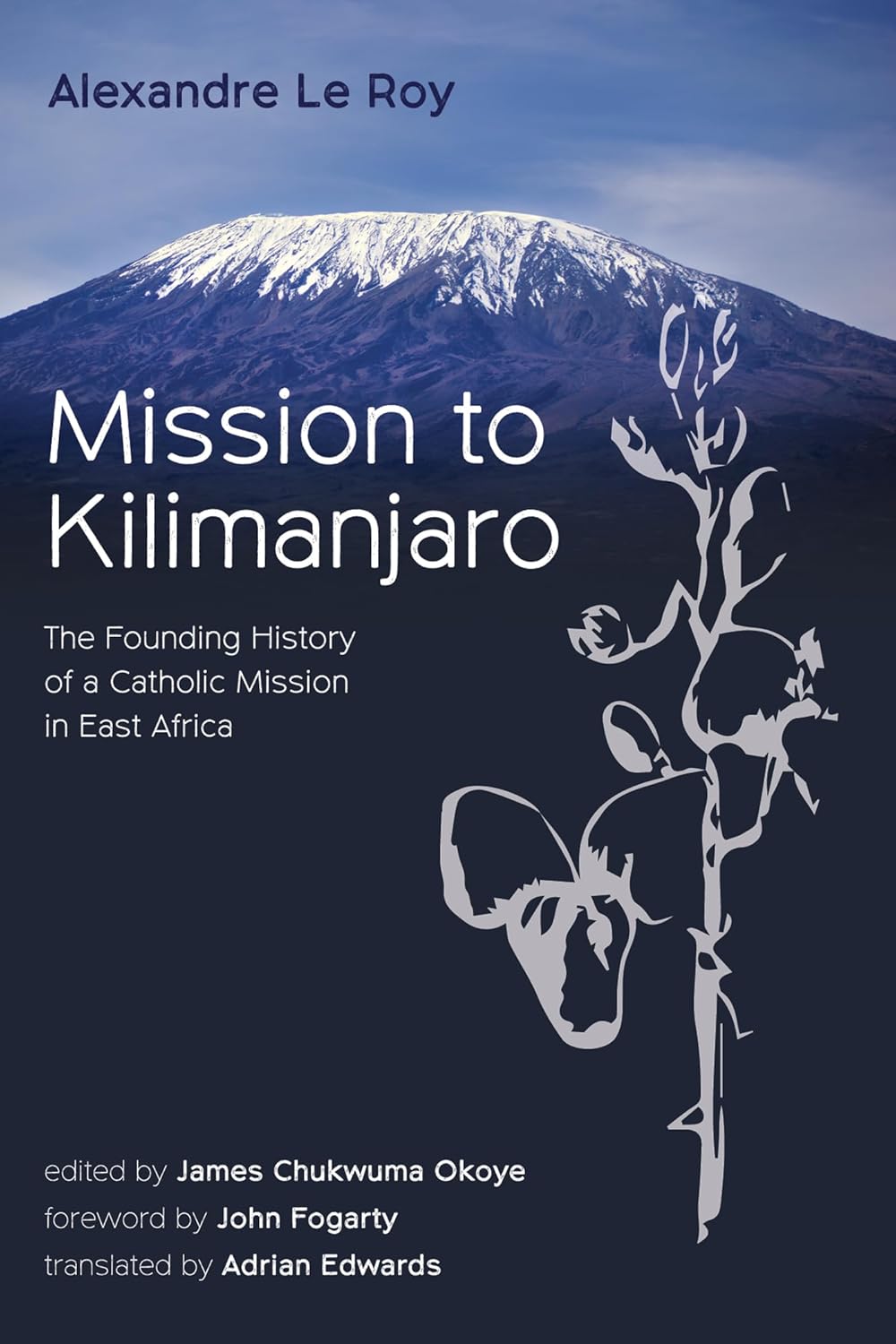 Mission to Kilimanjaro: Founding History of a Catholic Mission
